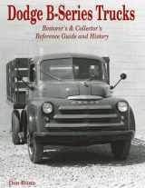 9781583880876-1583880879-Dodge B-Series Trucks: Restorer's and Collector's Reference Guide and History