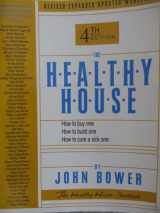 9780963715692-0963715690-The Healthy House : How to buy one, How to build one, How to cure a sick one, 4th revised ed.