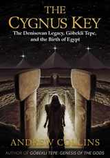 9781591432999-1591432995-The Cygnus Key: The Denisovan Legacy, Göbekli Tepe, and the Birth of Egypt