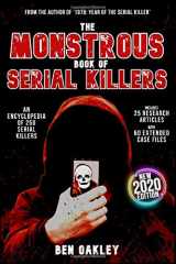 9781701783256-1701783258-The MONSTROUS Book of Serial Killers. An Encyclopedia of 250 Serial Killers: (New 2020 Edition with 25 Research Articles and 60 Extended Case Files)