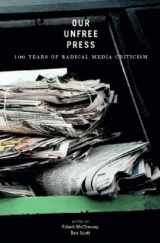 9781565849174-1565849175-Our Unfree Press: 100 Years of Radical Media Criticism