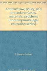 9781558341470-1558341471-Antitrust law, policy, and procedure: Cases, materials, problems (Contemporary legal education series)