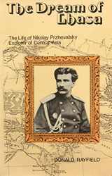 9780236400157-0236400150-The dream of Lhasa: The life of Nikolay Przhevalsky (1839-88) explorer of Central Asia
