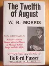9780963477996-0963477994-The Twelfth of August: Biography of "Walking Tall" Sheriff Buford Pusser