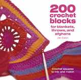 9781446308363-1446308367-200 Crochet Blocks for Blankets Throws and Afghans: Crochet Squares to Mix-and-Match