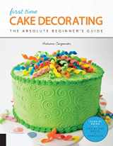 9781589239616-158923961X-First Time Cake Decorating: The Absolute Beginner's Guide - Learn by Doing * Step-by-Step Basics + Projects (Volume 5) (First Time, 5)