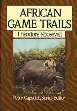 9780312021511-0312021518-African Game Trails: An Account of the African Wanderings of an American Hunter-Naturalist (Capstick Adventure Library)