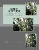 9781492710769-1492710768-Good Fortune: Building a Hundred Year Family Enterprise
