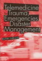9781607839972-1607839970-Telemedicine for Trauma, Emergencies, and Disaster Management