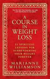 9781401921538-1401921531-A Course in Weight Loss: 21 Spiritual Lessons for Surrendering Your Weight Forever