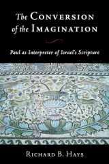 9780802812629-0802812627-The Conversion of the Imagination: Paul as Interpreter of Israel's Scripture