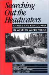 9781559632171-1559632178-Searching Out the Headwaters: Change And Rediscovery In Western Water Policy