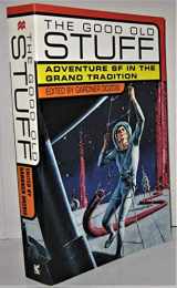 9780312192754-0312192754-The Good Old Stuff: Adventure Sf in the Grand Tradition