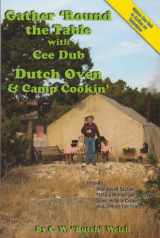 9780967264707-0967264707-Gather 'Round the Table with Cee Dub, Dutch Oven & Camp Cookin'