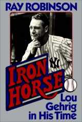 9780736619837-0736619836-Iron Horse: Lou Gehrig In His Time