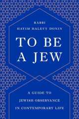 9781541674028-1541674022-To Be a Jew: A Guide to Jewish Observance in Contemporary Life