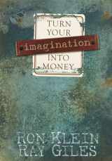 9781933596402-1933596406-Turn Your Imagination Into Money