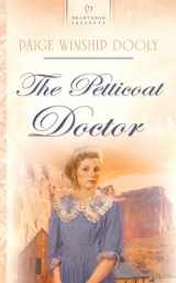 9781602603042-1602603049-The Petticoat Doctor (Salt Lake Dreams Series #3) (Heartsong Presents #840)