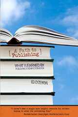 9781451580587-1451580584-A Path to Publishing: What I Learned by Publishing a Nonfiction Book