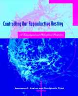 9780262611190-0262611198-Controlling Our Reproductive Destiny: A Technological and Philosophical Perspective (New Liberal Arts)