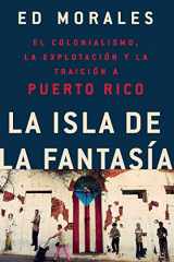 9781541762992-1541762991-La isla de la fantasia: El colonialismo, la explotacion y la traicion a Puerto Rico (Spanish Edition)
