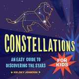 9781638788348-1638788340-Constellations for Kids: An Easy Guide to Discovering the Stars