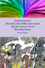 9780244519308-0244519307-Gentleman Jack: The Early Life of Miss Anne Lister and the Curious Tale of Miss Eliza Raine