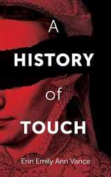 9781771837217-1771837217-A History of Touch (22) (First Poets Series)