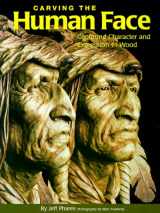 9781565231023-1565231023-Carving the Human Face: Capturing Character and Expression in Wood