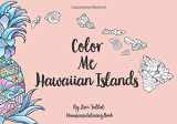 9781717401540-1717401546-Color Me Hawaiian Islands: Hawaiian Adult Coloring Book
