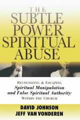9780764201370-0764201379-Subtle Power of Spiritual Abuse, The