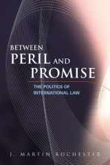 9781933116495-1933116498-Between Peril and Promise: The Politics of International Law