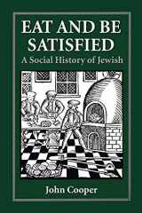 9780876683163-0876683162-Eat and Be Satisfied: A Social History of Jewish Food