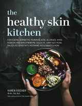 9781925820652-1925820653-Healthy Skin Kitchen: For Eczema, Dermatitis, Psoriasis, Acne, Allergies, Hives, Rosacea, Red Skin Syndrome, Cellulite, Leaky Gut, MCAS, Salicylate Sensitivity, Histamine Intolerance & more