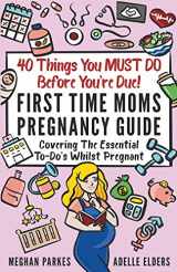 9780645057539-0645057533-40 Things You MUST DO Before You're Due!: First Time Moms Pregnancy Guide: Covering The Essential To-Do's Whilst Pregnant (First Time Parents - Moms & Dads)