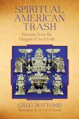 9781619020597-1619020599-Spiritual American Trash: Portraits from the Margins of Art and Faith