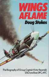 9780718305567-0718305566-Wings aflame - The biography of Group Captain Victor Beamish
