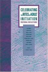9780929650456-092965045X-Celebrating the Rites of Adult Initiation: Pastoral Reflections (Font and Table Series) (Font & Table Series)