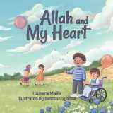 9780998978260-0998978264-Allah and My Heart: A book about feelings for Muslim children