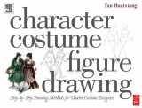 9780240805344-0240805348-Character Costume Figure Drawing: Step-by-Step Drawing Methods for Theatre Costume Designers