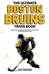 9781953563002-1953563007-The Ultimate Boston Bruins Trivia Book: A Collection of Amazing Trivia Quizzes and Fun Facts for Die-Hard Bruins Fans!