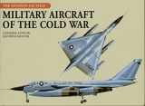 9780785829577-0785829571-Military Aircraft of the Cold War (Aviation Factfile)