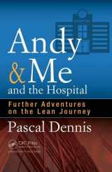 9781498740333-1498740332-Andy & Me and the Hospital: Further Adventures on the Lean Journey