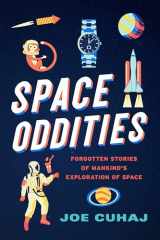 9781633887848-1633887847-Space Oddities: Forgotten Stories of Mankind's Exploration of Space