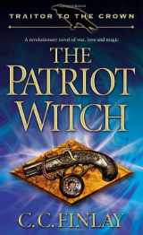 9780345503909-0345503902-The Patriot Witch (Traitor to the Crown)