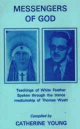 9780721206851-0721206859-Messengers of God: Teachings of White Feather Spoken through the Trance Mediumship of Thomas Wyatt