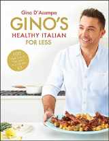 9781444795226-1444795228-Gino's Healthy Italian for Less: 100 feelgood family recipes for under £5