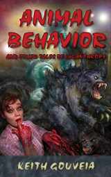 9781940761084-1940761085-Animal Behavior: And Other Tales of Lycanthropy