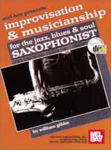 9780786603688-0786603682-Mel Bay Presents Improvisation and Musicianship for the Jazz Blues and Soul Saxophone
