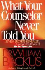 9780764223921-0764223925-What Your Counselor Never Told You: Seven Secrets Revealed-Conquer the Power of Sin in Your Life